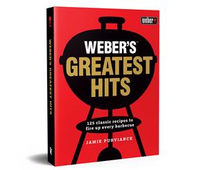 Weber's Greatest Hits Cookbook by Jamie Purviance