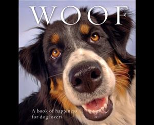 Woof  A Book of Happiness for Dog Lovers