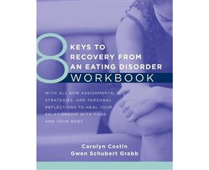 8 Keys to Recovery from an Eating Disorder Workbook