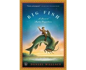 Big Fish  A Novel of Mythic Proportions