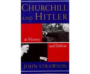 Churchill and Hitler In Victory and Defeat