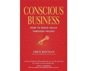 Conscious Business  How to Build Value through Values