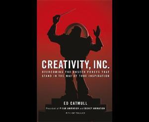 Creativity Inc.  Overcoming the Unseen Forces That Stand in the Way of True Inspiration