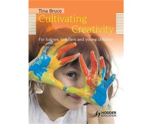 Cultivating Creativity 2ed  For Babies Toddlers and Young Children