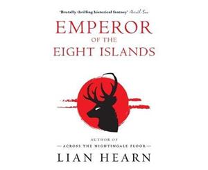 Emperor of the Eight Islands  Books 1 and 2 in The Tale of Shikanoko series