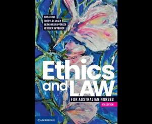 Ethics and Law for Australian Nurses  4th edition