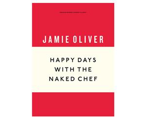 Happy Days With The Naked Chef Hardcover Cookbook by Jamie Oliver