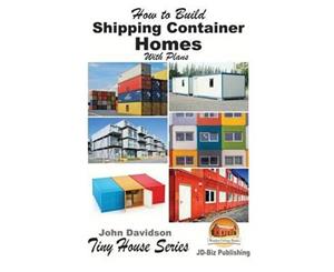 How to Build Shipping Container Homes with Plans