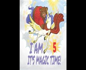 I Am 5 Years Old It's Magic Time! Unicorn and Bear Notebook Journal For Girls with pages for Writing and Drawing