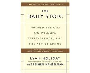 The Daily Stoic  366 Meditations on Wisdom Perseverance and the Art of Living