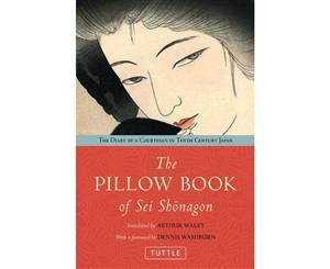 The Pillow Book of Sei Shonagon  The Diary Of A Courtesan In Tenth Century Japan