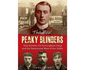 The Real Peaky Blinders  Billy Kimber the Birmingham Gang and the Racecourse Wars of the 1920s