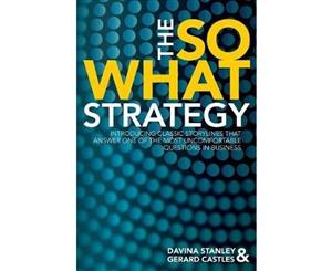 The So What Strategy  Introducing classic storylines that answer one of the most uncomfortable