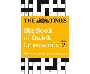 The Times Big Book Of Quick Crosswords  Book 2  A Bumper Collection Of 300 General-Knowledge Puzzles