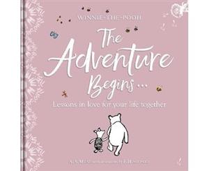 Winnie-the Pooh The Adventure Begins ... Lessons in Love for your Life Together - Hardback