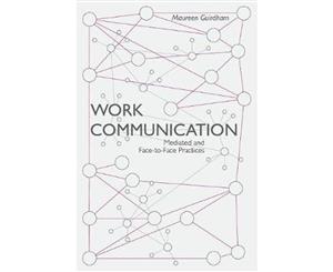 Work Communication  Mediated and Face-to-Face Practices