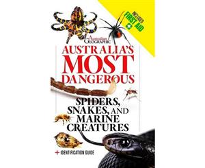 Australia's Most Dangerous (Revised Edition)  Spiders Snakes and Marine Creatures