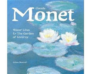 Claude Monet  Waterlilies and the Garden of Giverny