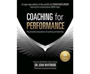 Coaching for Performance  The Principles and Practices of Coaching and Leadership 5th Edition