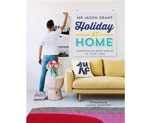 Holiday at Home  Creating Relaxed Spaces of Your Own