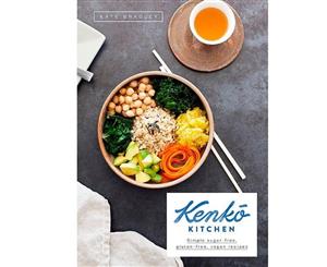 Kenko Kitchen  Plant-Based Gluten-Free Recipes for Every Day