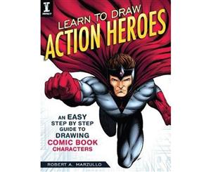 Learn To Draw Action Heroes  An Easy Step by Step Guide to Drawing Comic Book Characters