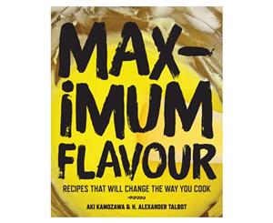 Maximum Flavour Hardcover Cookbook by Aki Kamozawa & H. Alexander Talbot