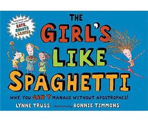 The Girl's Like Spaghetti  Why You Can't Manage Without Apostrophes!