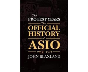 The Protest Years  The Official History of Asio 1963-1975