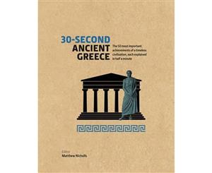 30-Second Ancient Greece  The 50 Most Important Achievements of a Timeless Civilization Each Explained in Half a Minute