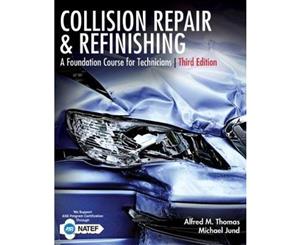 Collision Repair and Refinishing 3ed  A Foundation Course for Technicians