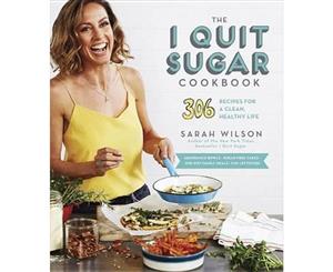 The I Quit Sugar Cookbook  306 Recipes for a Clean Healthy Life