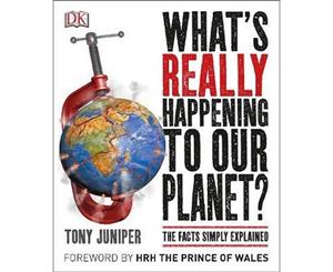 What's Really Happening To Our Planet Book by Tony Juniper