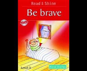 Be Brave  Be Brave