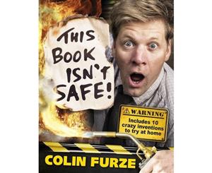 Colin Furze  This Book Isn't Safe!