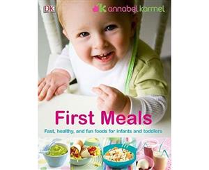 First Meals  The Complete Cookbook and Nutrition Guide