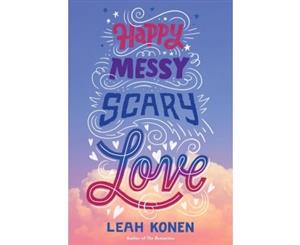 Happy Messy Scary Love - Hardback