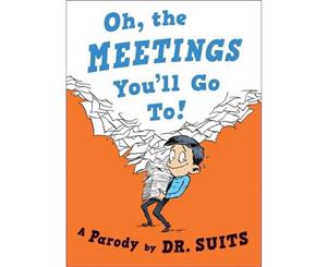 Oh The Meetings You'll Go To!  A Parody