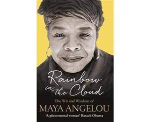 Rainbow in the Cloud  The Wit and Wisdom of Maya Angelou