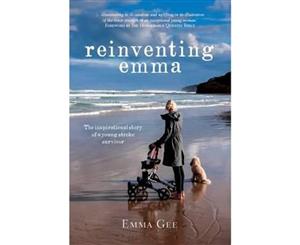 Reinventing Emma  The inspirational story of a young stroke survivor