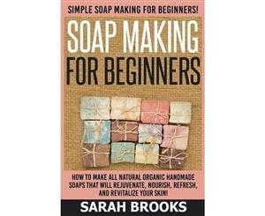 Soap Making for Beginners - Sarah Brooks