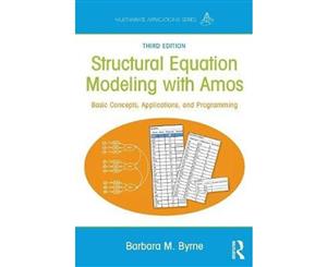 Structural Equation Modeling With AMOS  Basic Concepts Applications and Programming Third Edition