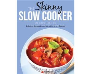 THE SKINNY SLOW COOKER RECIPE BOOK