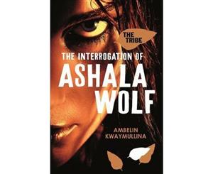 The Interrogation of Ashala Wolf  The Tribe  Book 1