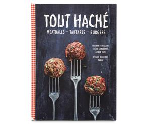 Tout Hach Meatballs Tartares Burgers Hardcover Cookbook