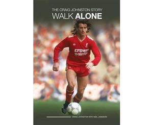 Walk Alone  The Craig Johnston Story