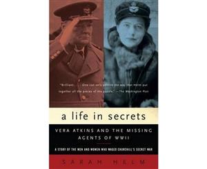 A Life in Secrets  Vera Atkins and the Missing Agents of WWII