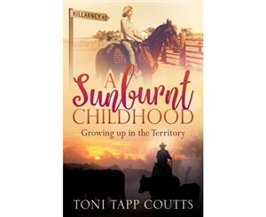 A Sunburnt Childhood  The bestselling memoir about growing up in the Northern Territory