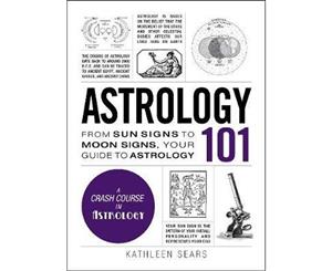 Astrology 101  From Sun Signs to Moon Signs Your Guide to Astrology