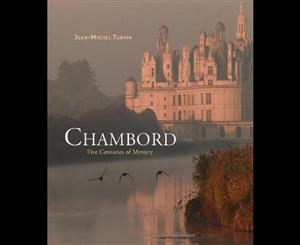 Chambord  Five Centuries of Mystery